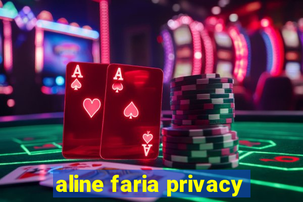 aline faria privacy